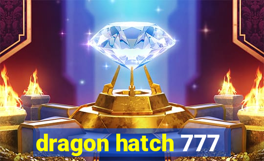 dragon hatch 777